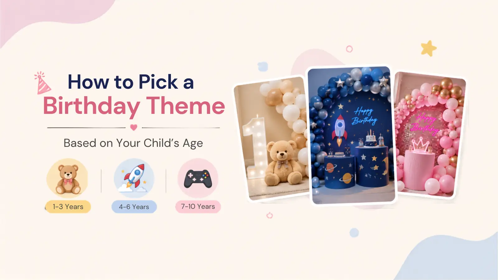 How to Pick a Birthday Theme Based on Your Child's Age (1–3, 4–6, 7–10)